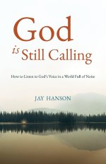 God is Still Calling: How to Listen to God's Voice in a World Full of Noise