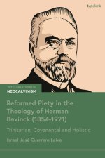 Reformed Piety In The Theology Of Herman Bavinck (1854-1921)