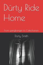 Dürty Ride Home: From gangbanger to Catechumen