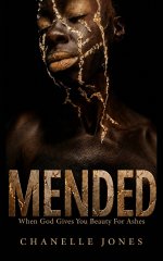 MENDED: When God Gives You Beauty For Ashes