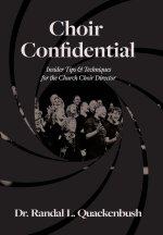 Choir Confidential: Insider Tips & Techniques for the Church Choir Director