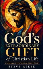 God's Extraordinary Gift of Christian Life: A Personal Devotion and Group Study