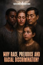 Why Race, Prejudice and Discrimination?: A Construction Based on Jealousy, Pride, Greed, Notions of Superiority and Privilege