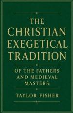The Christian Exegetical Tradition of the Fathers and Medieval Masters