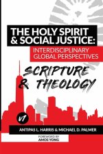The Holy Spirit and Social Justice Interdisciplinary Global Perspectives: Scripture and Theology