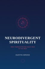 Neurodivergent Spirituality: When Traditional Worship Doesn't Work for Your Brain