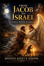 From Jacob to Israel: Broken, Blessed, Renamed