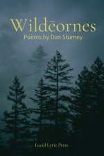 Wildeornes: Poems by Dan Sturney