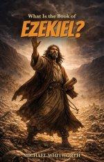What Is the Book of Ezekiel?