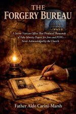 THE FORGERY BUREAU : A Secret Vatican Office That Produced Thousands of Fake Identity Papers for Jews and POWs - Never Acknowledged by the Church