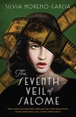 The Seventh Veil of Salome : the sumptuous historical epic from the author of MEXICAN GOTHIC