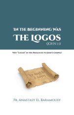 In the Beginning Was the Logos (JOHN 1:1): Why "Logos" in the Prologue to John's Gospel?