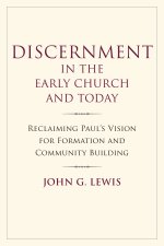 Discernment In The Early Church And Today