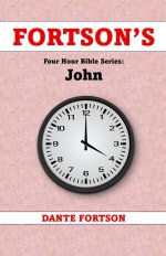 Fortson's Four Hour Bible Series: John (Learn The Complete Book of John In 4 Hours Or Less)