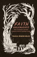 Faith Unleavened: The Wilderness Between Trayvon Martin & George Floyd