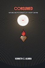 Consumed: Nature and Movements of a Heart on Fire