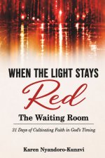 WHEN THE LIGHT STAYS RED: The Waiting Room