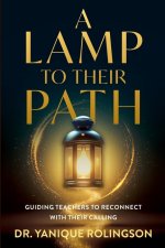 A Lamp to Their Path: Guiding Teachers to Reconnect with Their Calling