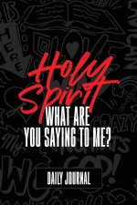 Holy Spirit, What Are You Saying to Me? Journal