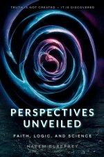 Perspectives Unveiled: Faith, Logic, and Science