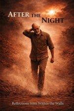 After the Night: Reflections from Within the Walls