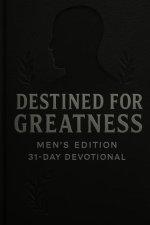 Destined For Greatness - Men's Edition 31-Day Devotional