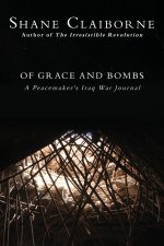 Of Grace and Bombs: A Peacemaker's Iraq War Journal