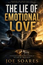 The Lie of Emotional Love: Finding Christ in a World Ruled by Feelings
