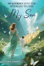 My Journey Into the Afterlife to Find My Son