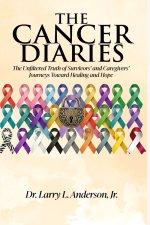 The Cancer Diaries: The Unfiltered Truth of Survivors' and Caregivers' Journeys Toward Healing and Hope