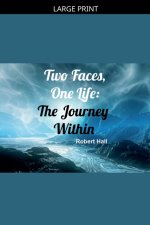 Two Faces, One Life: The Journey Within