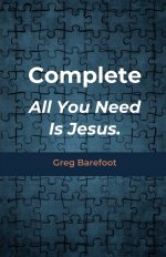 Complete All You Need Is Jesus