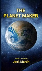 The Planet Maker by Jack Martin