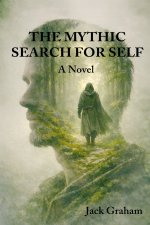 The Mythic Search for Self: A Novel