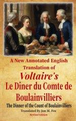 A New Annotated English Translation of Voltaire's Le Diner du Comte de Boulainvilliers: The Dinner of the Count of Boulainvilliers - Revised Edition