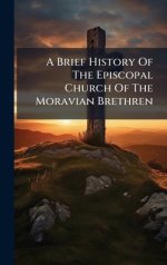 A Brief History Of The Episcopal Church Of The Moravian Brethren