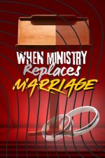 When Ministry Replaces Marriage : A Faith-Based Wake-Up Call for Pastors & Leaders