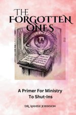 The Forgotten Ones: A Primer For Ministry To Shut-Ins