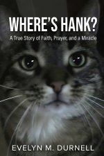 Where's Hank?: A True Story of Faith, Prayer, and a Miracle