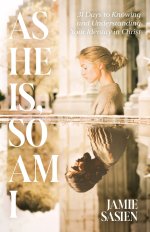As He Is, So Am I: 31 Days to Knowing and Understanding Your Identity in Christ