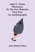 John G. Paton, Missionary To The New Hebrides : An Autobiography; First Part