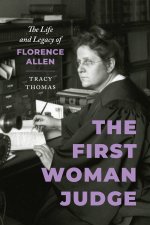The First Woman Judge – The Life and Legacy of Florence Allen