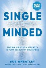 Single-Minded: Finding Purpose & Strength in Your Season of Singleness
