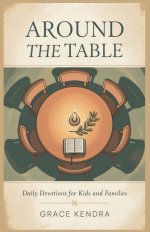 Around the Table: Daily Devotions for Kids and Families