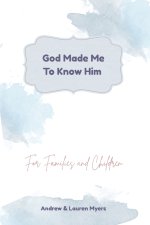 God Made Me To Know Him