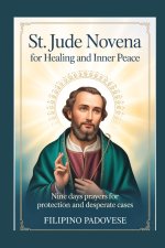 ST. JUDE NOVENA FOR HEALING AND  INNER PEACE : Nine Days Prayers for Protection and Desperate Cases