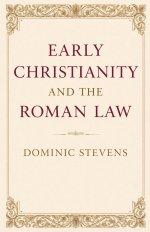 Early Christianity and the Roman Law