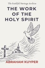The Work of the Holy Spirit: Complete and Unabridged: Classic De Vries Translation with Introduction by B.B. Warfield