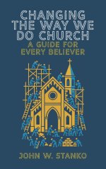 Changing The Way We Do Church: A Guide For Every Believer