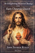 The Enlightening Historical Theology of the Early Christian Church